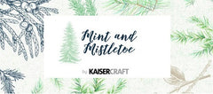 Kaisercraft - Mint & Mistletoe