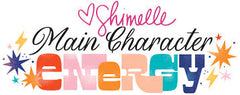 Shimelle (American Crafts) - Main Character Energy
