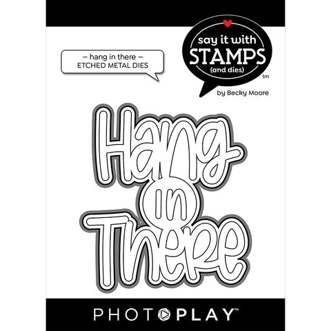 PhotoPlay - Say It With Stamps - DIE SET - Hang In There Large Phrase